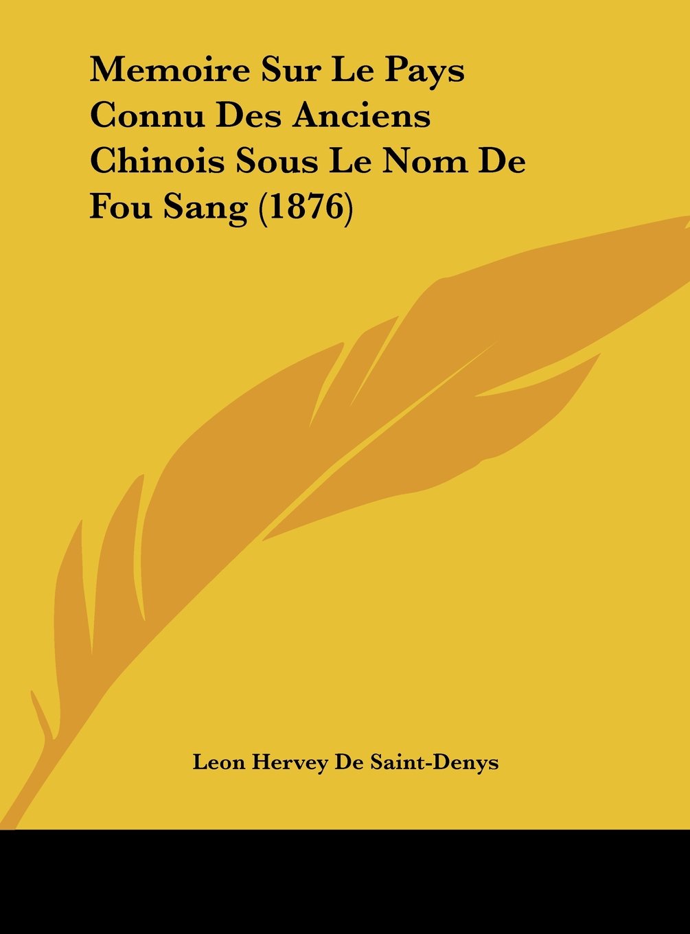 Memoire Sur Le Pays Connu Des Anciens Chinois Sous Le Nom De Fou Sang (1876) Contemporary literature