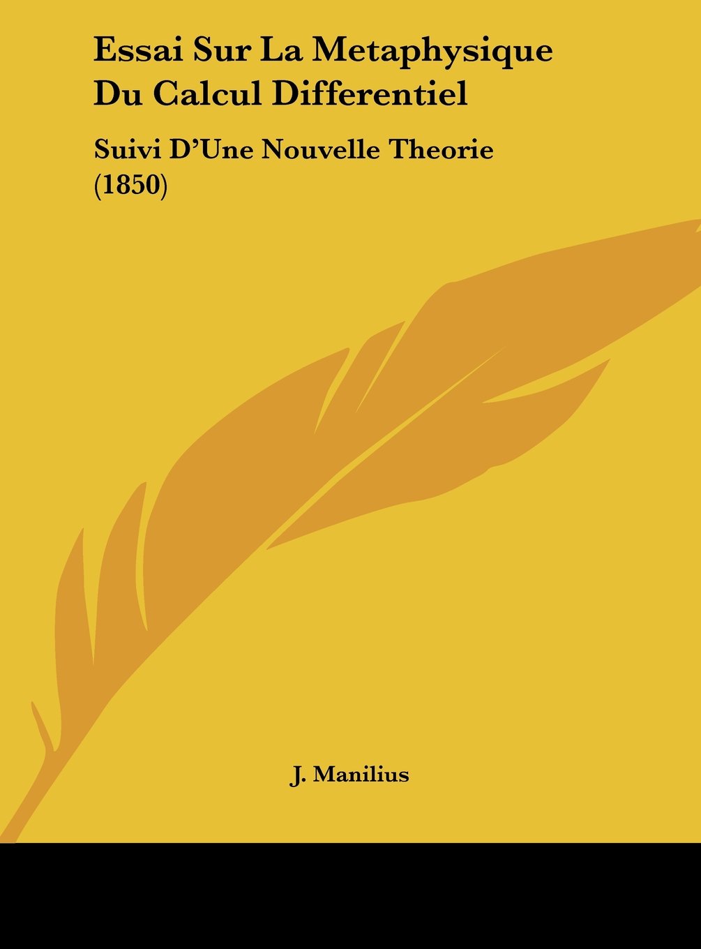 Essai Sur La Metaphysique Du Calcul Differentiel: Suivi D'Une Nouvelle Theorie (1850) Contemporary literature