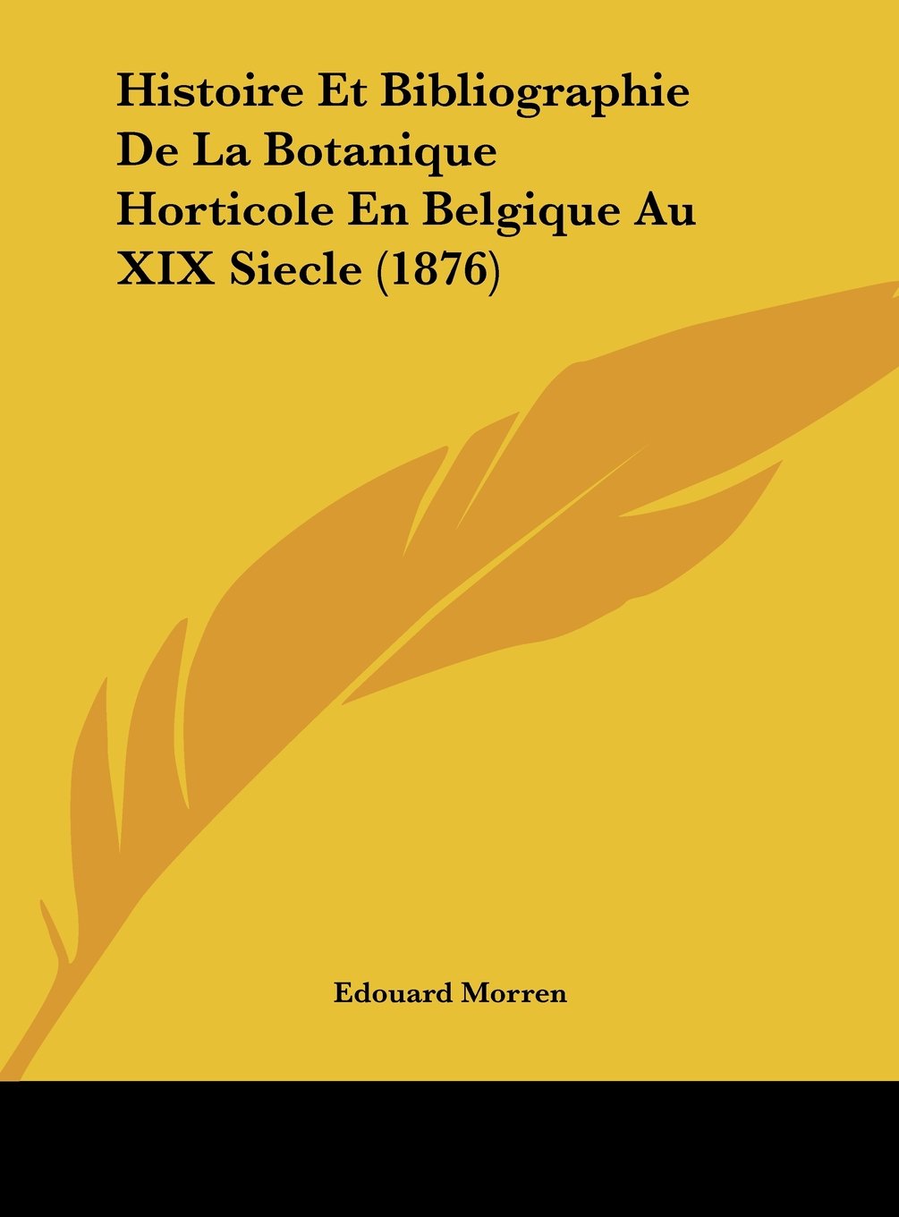 Histoire Et Bibliographie De La Botanique Horticole En Belgique Au XIX Siecle (1876) Contemporary literature