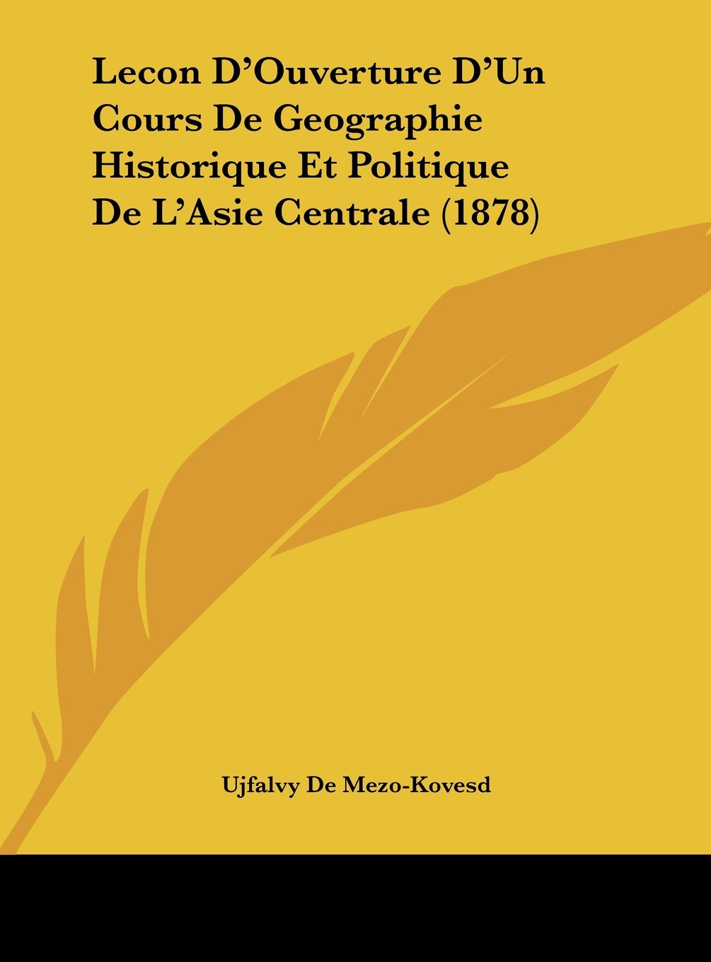 Lecon D'Ouverture D'Un Cours De Geographie Historique Et Politique De L'Asie Centrale (1878) Contemporary literature