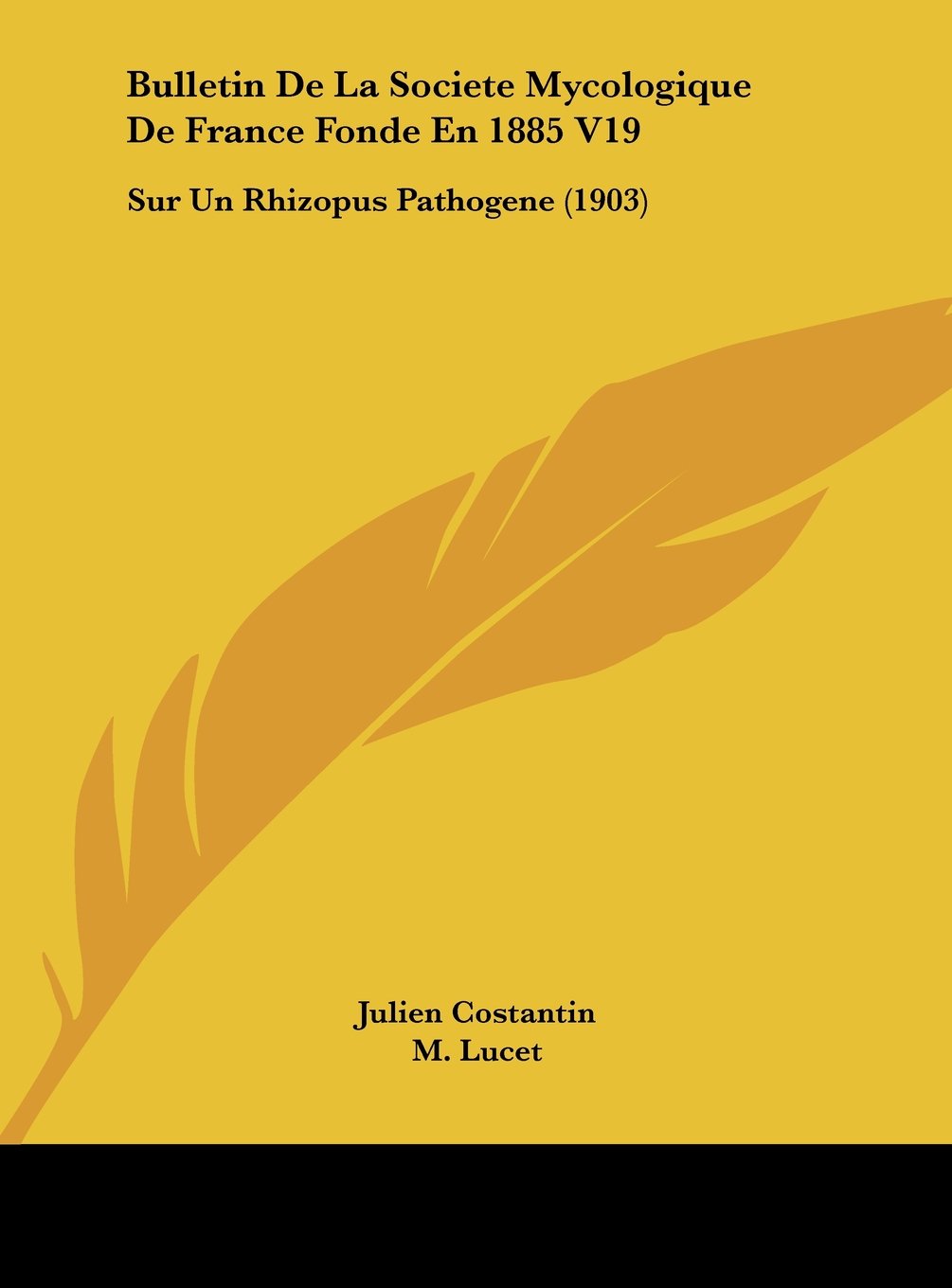 Bulletin De La Societe Mycologique De France Fonde En 1885 V19: Sur Un Rhizopus Pathogene (1903) Contemporary literature Books
