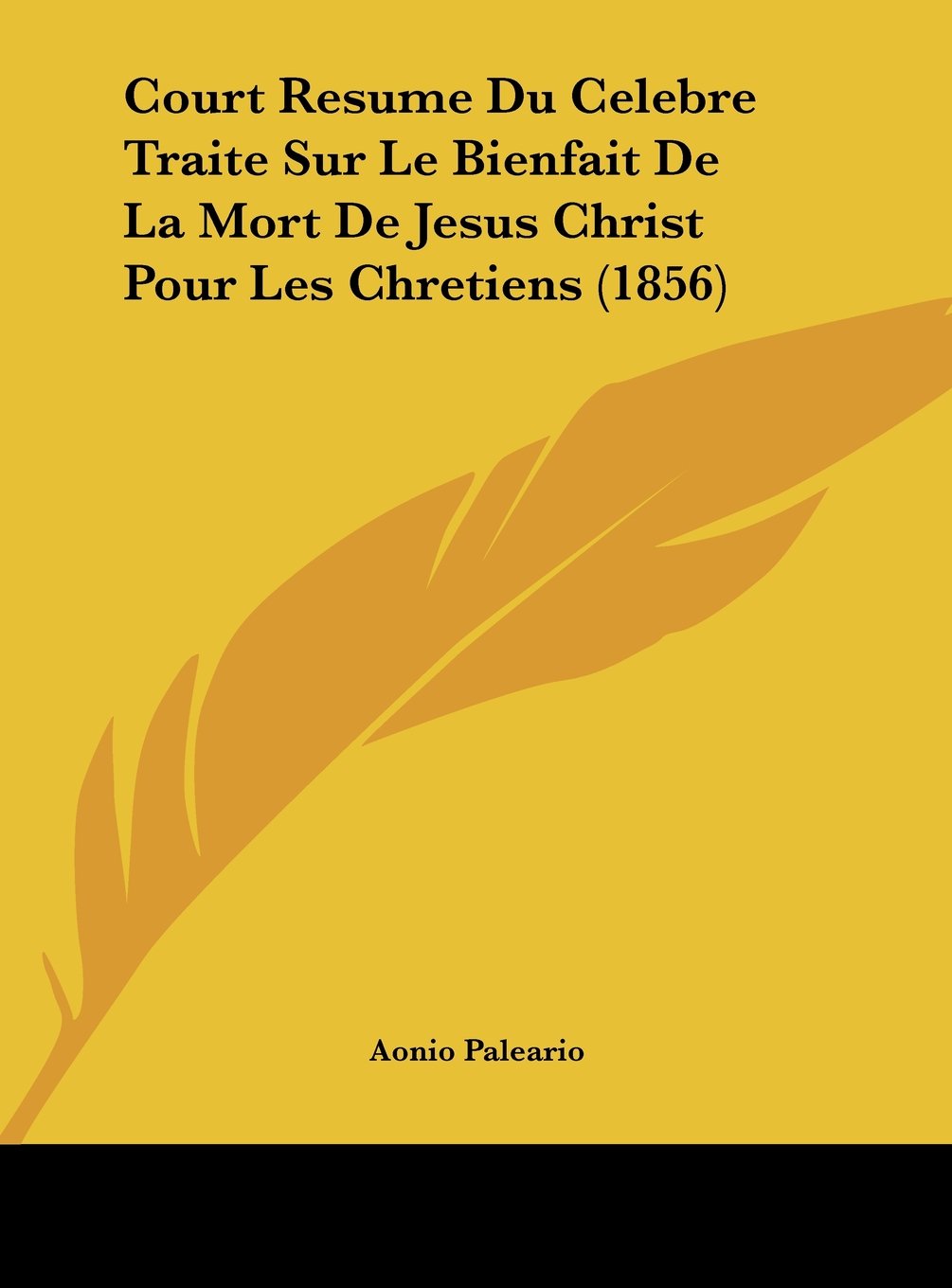 Court Resume Du Celebre Traite Sur Le Bienfait De La Mort De Jesus Christ Pour Les Chretiens (1856) Contemporary literature