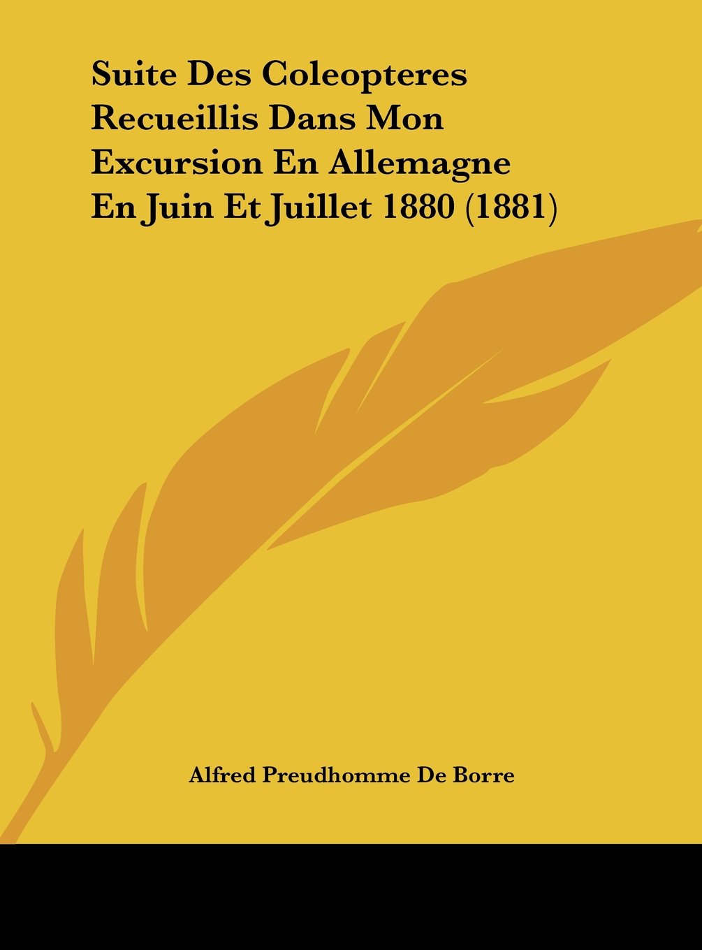 Suite Des Coleopteres Recueillis Dans Mon Excursion En Allemagne En Juin Et Juillet 1880 (1881) Contemporary literature