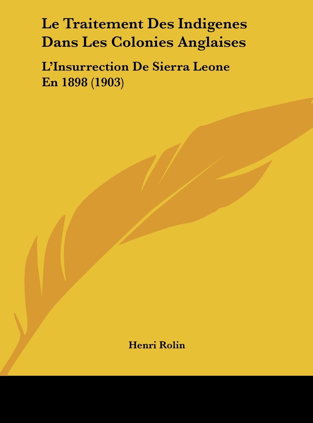 Le Traitement Des Indigenes Dans Les Colonies Anglaises: L'Insurrection De Sierra Leone En 1898 (1903) Contemporary literature