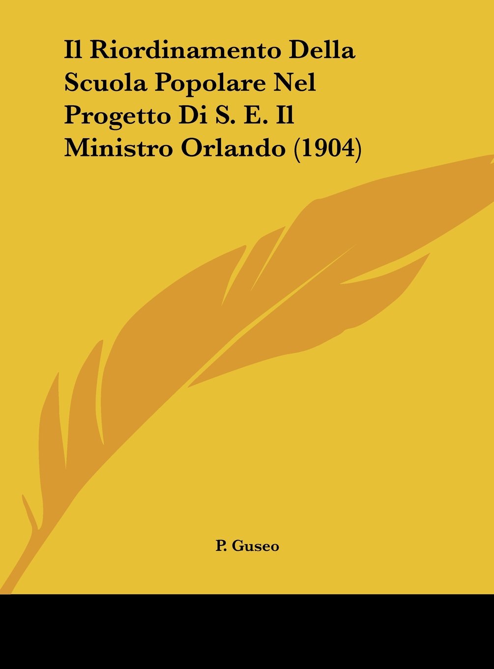Il Riordinamento Della Scuola Popolare Nel Progetto Di S. E. Il Ministro Orlando (1904) Contemporary literature