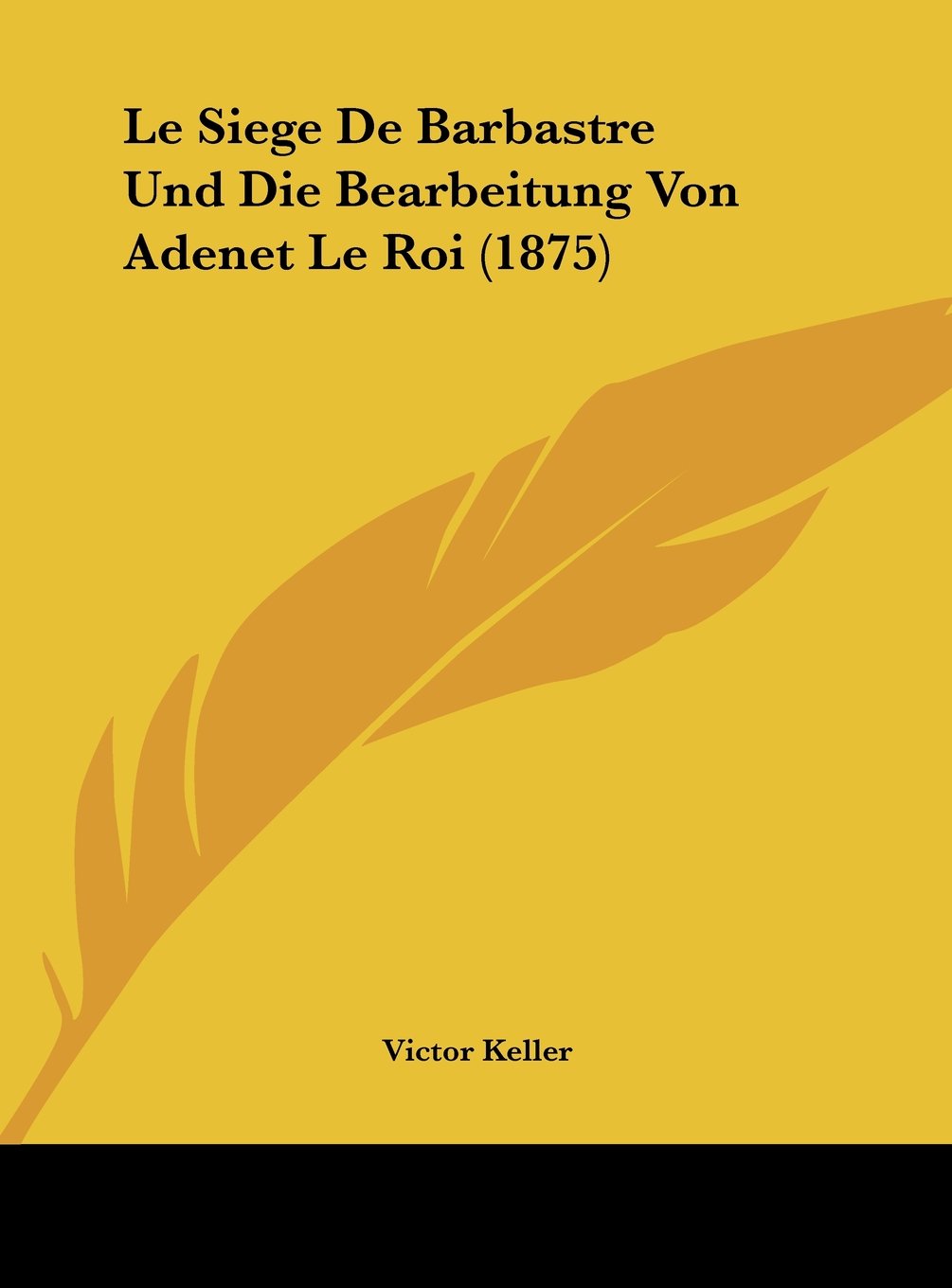 Le Siege De Barbastre Und Die Bearbeitung Von Adenet Le Roi (1875) Contemporary literature