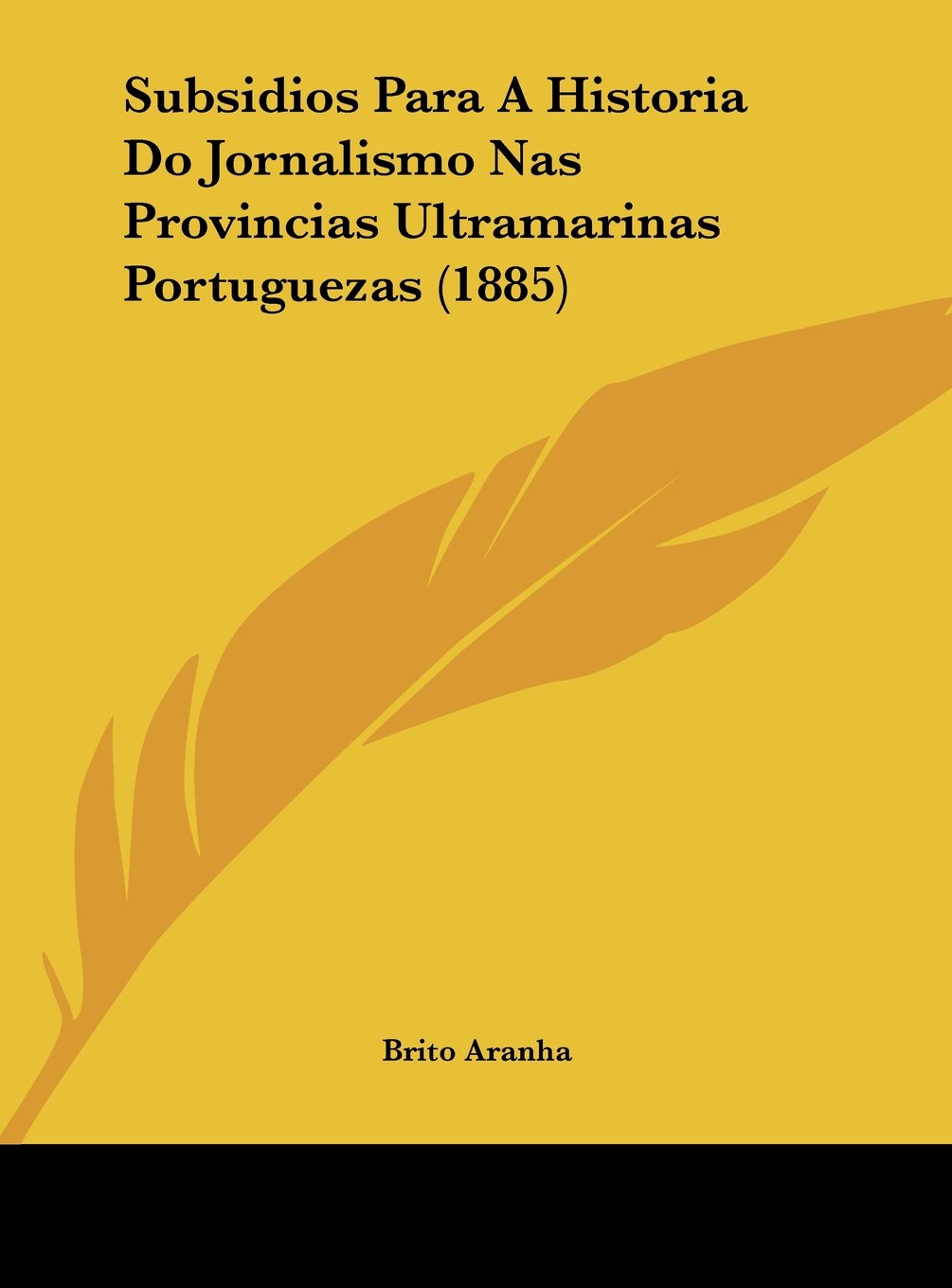 Subsidios Para A Historia Do Jornalismo Nas Provincias Ultramarinas Portuguezas (1885) Contemporary literature