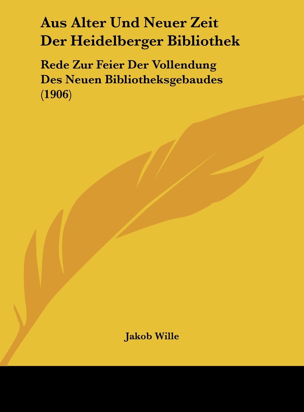 Aus Alter Und Neuer Zeit Der Heidelberger Bibliothek: Rede Zur Feier Der Vollendung Des Neuen Bibliotheksgebaudes (1906) Contemporary literature Books