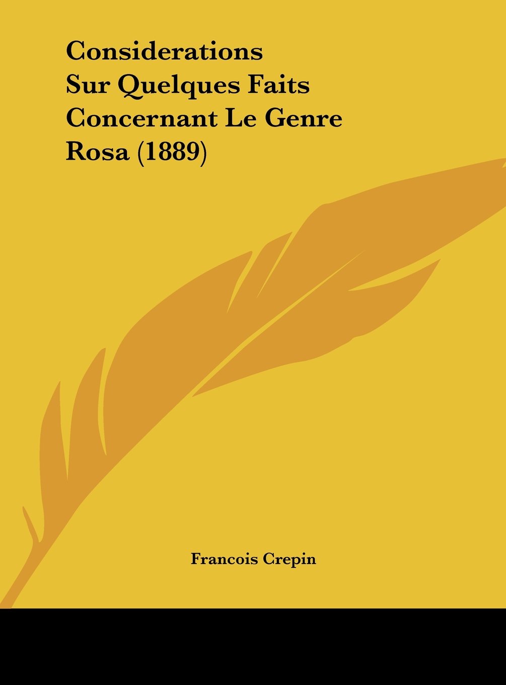 Considerations Sur Quelques Faits Concernant Le Genre Rosa (1889) Contemporary literature