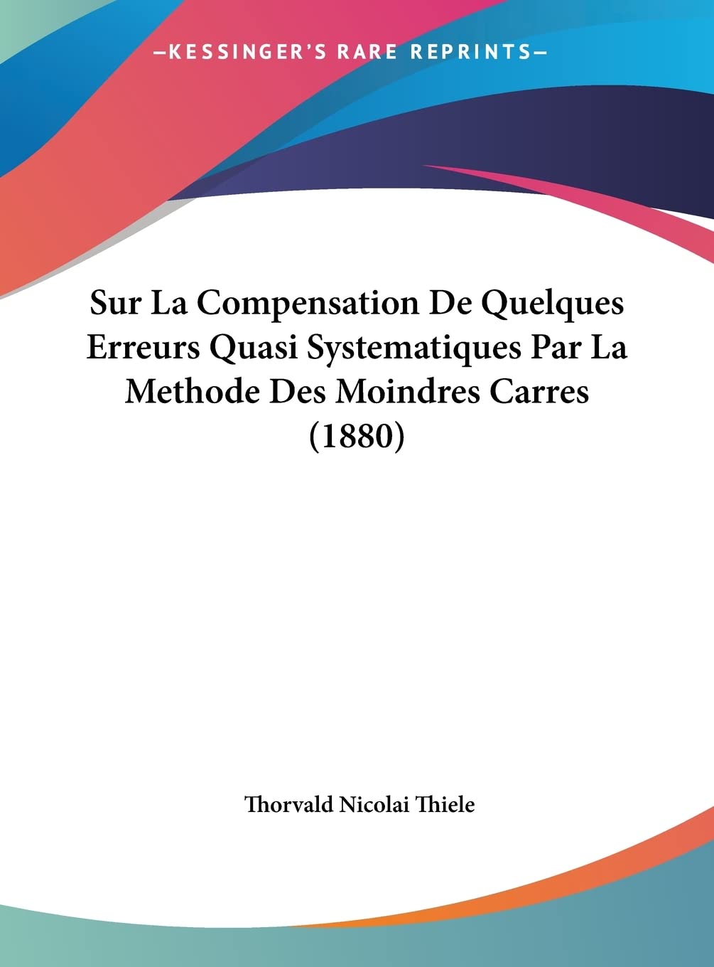 Sur La Compensation De Quelques Erreurs Quasi Systematiques Par La Methode Des Moindres Carres (1880) Contemporary literature