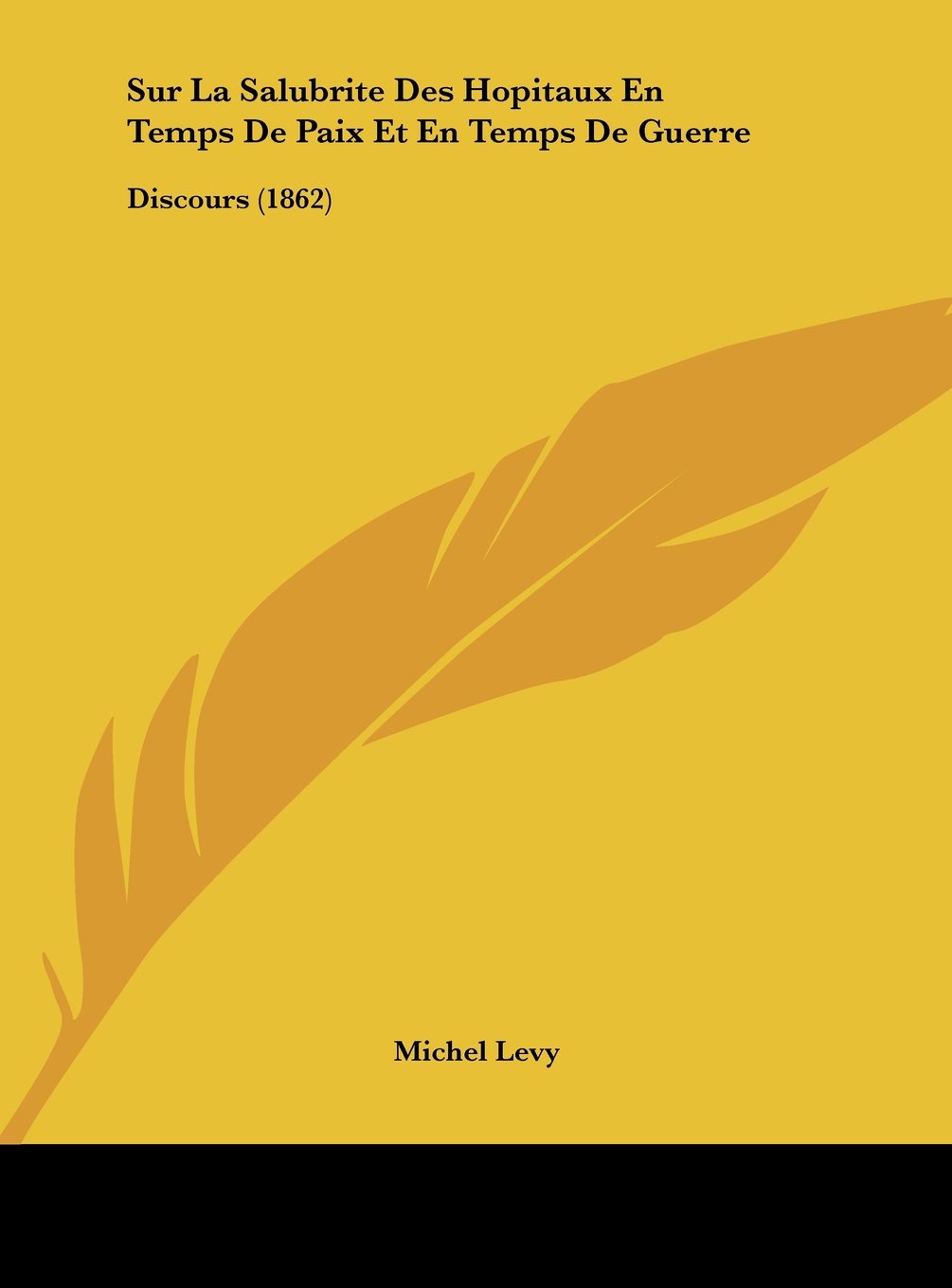 Sur La Salubrite Des Hopitaux En Temps De Paix Et En Temps De Guerre: Discours (1862) Contemporary literature