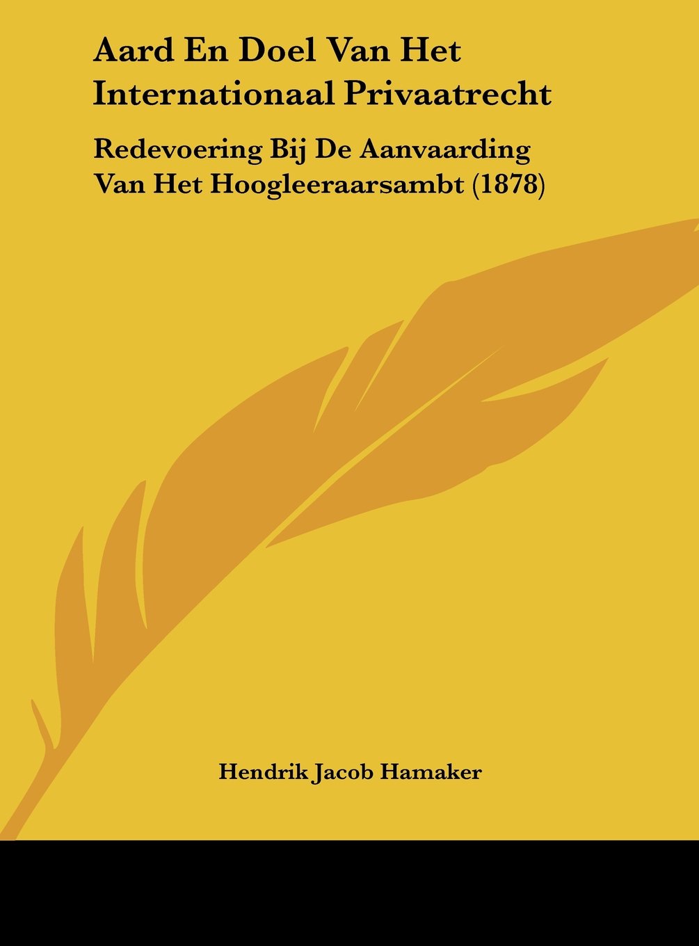 Aard En Doel Van Het Internationaal Privaatrecht: Redevoering Bij De Aanvaarding Van Het Hoogleeraarsambt (1878) Contemporary literature