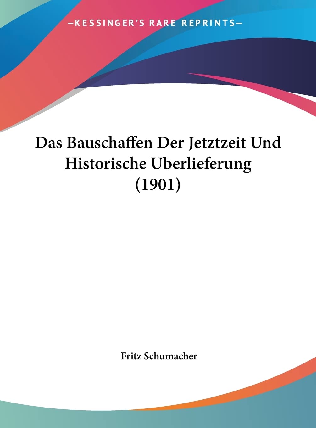 Das Bauschaffen Der Jetztzeit Und Historische Uberlieferung (1901) Contemporary literature