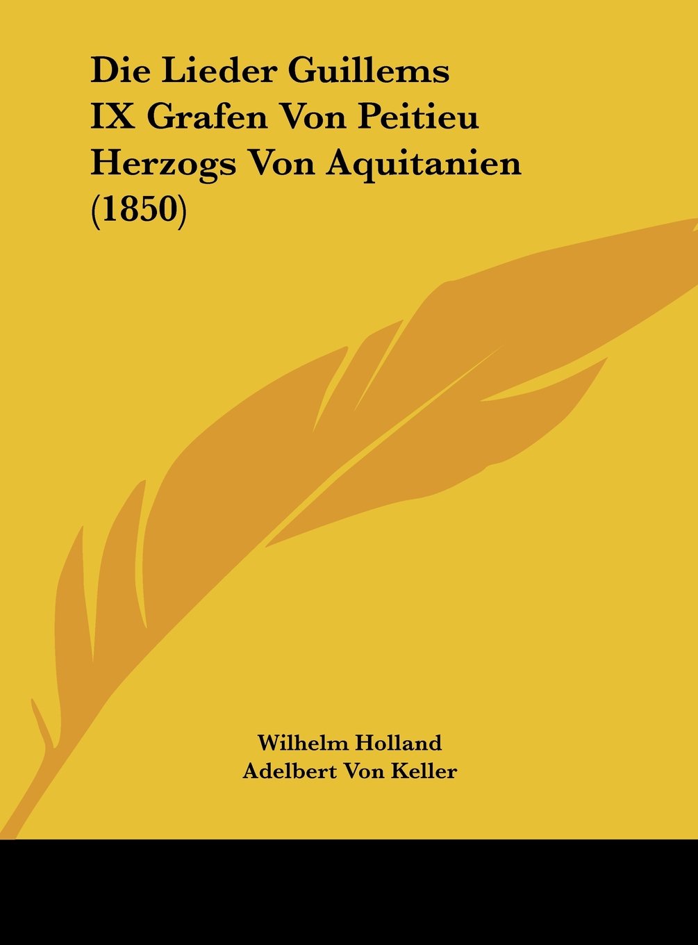 Die Lieder Guillems IX Grafen Von Peitieu Herzogs Von Aquitanien (1850) Contemporary literature