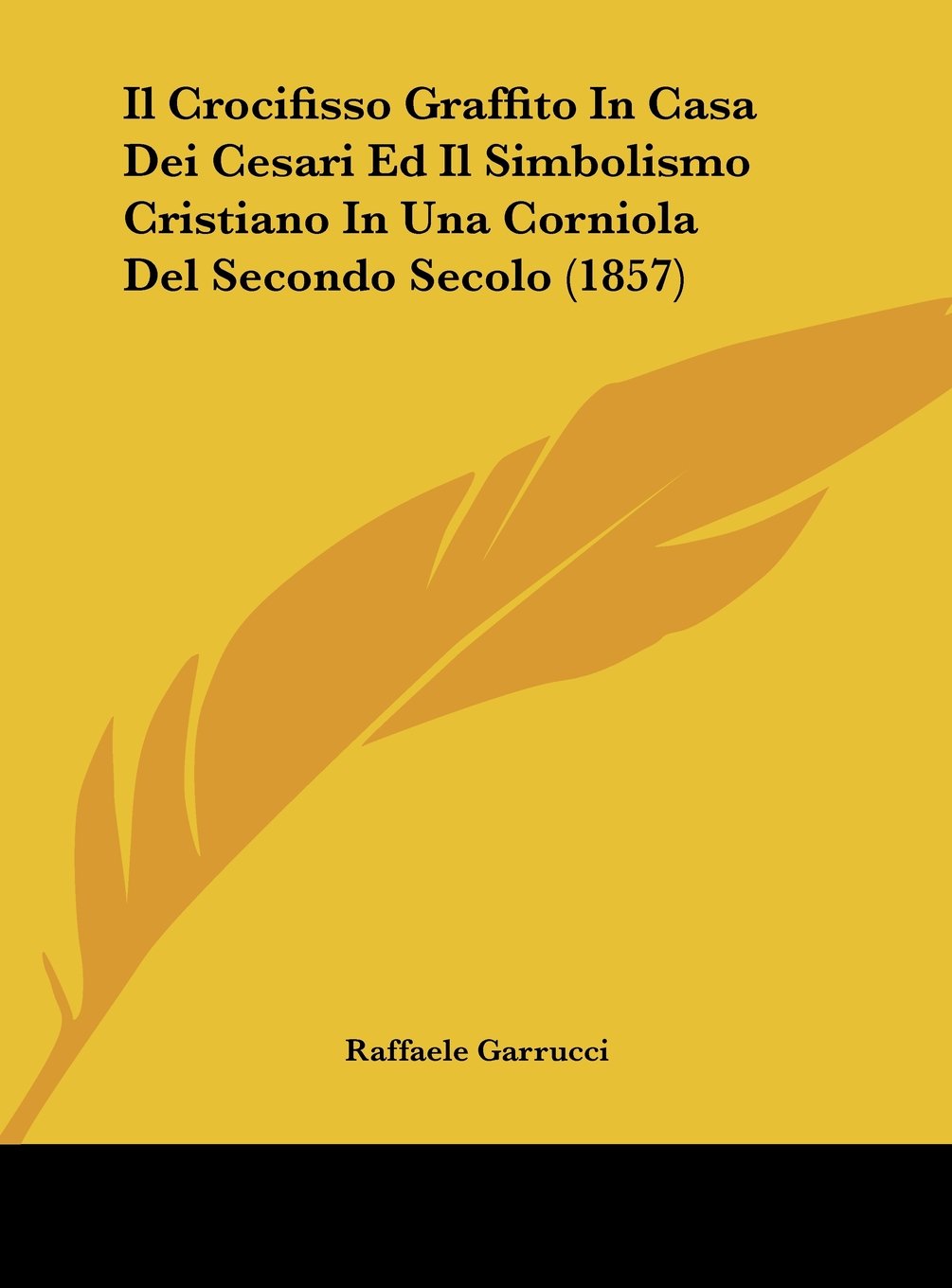 Il Crocifisso Graffito In Casa Dei Cesari Ed Il Simbolismo Cristiano In Una Corniola Del Secondo Secolo (1857) Contemporary literature
