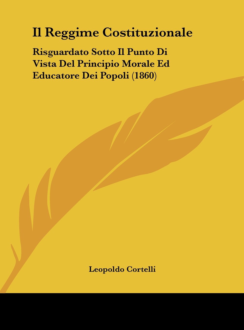 Il Reggime Costituzionale: Risguardato Sotto Il Punto Di Vista Del Principio Morale Ed Educatore Dei Popoli (1860) Contemporary literature