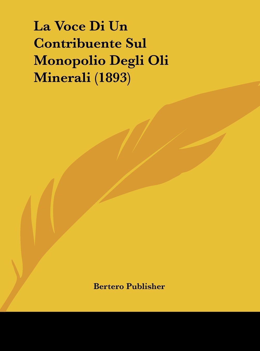 La Voce Di Un Contribuente Sul Monopolio Degli Oli Minerali (1893) Contemporary literature
