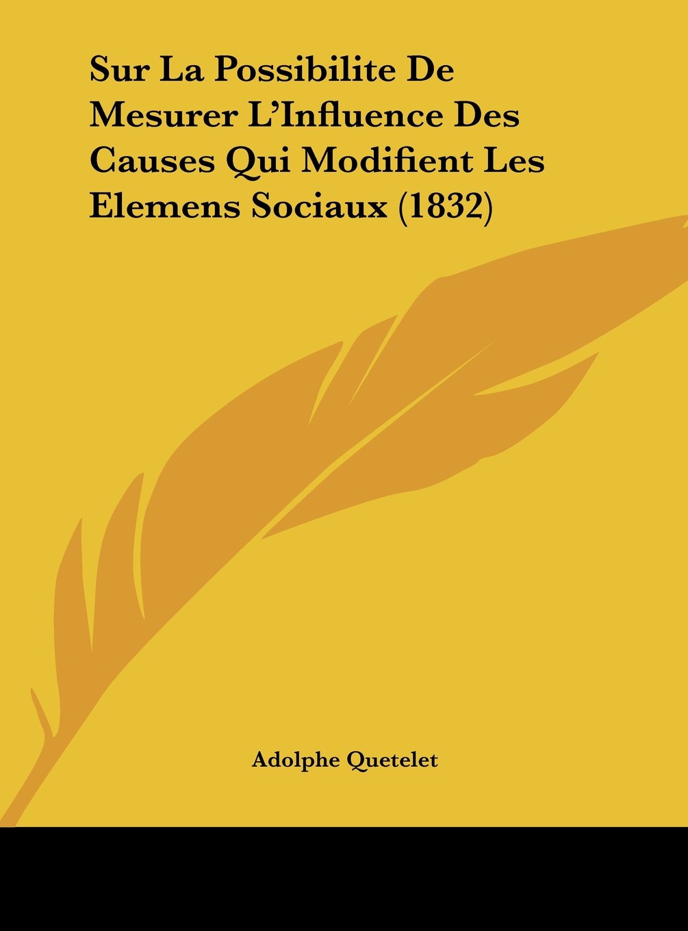 Sur La Possibilite De Mesurer L'Influence Des Causes Qui Modifient Les Elemens Sociaux (1832) Contemporary literature