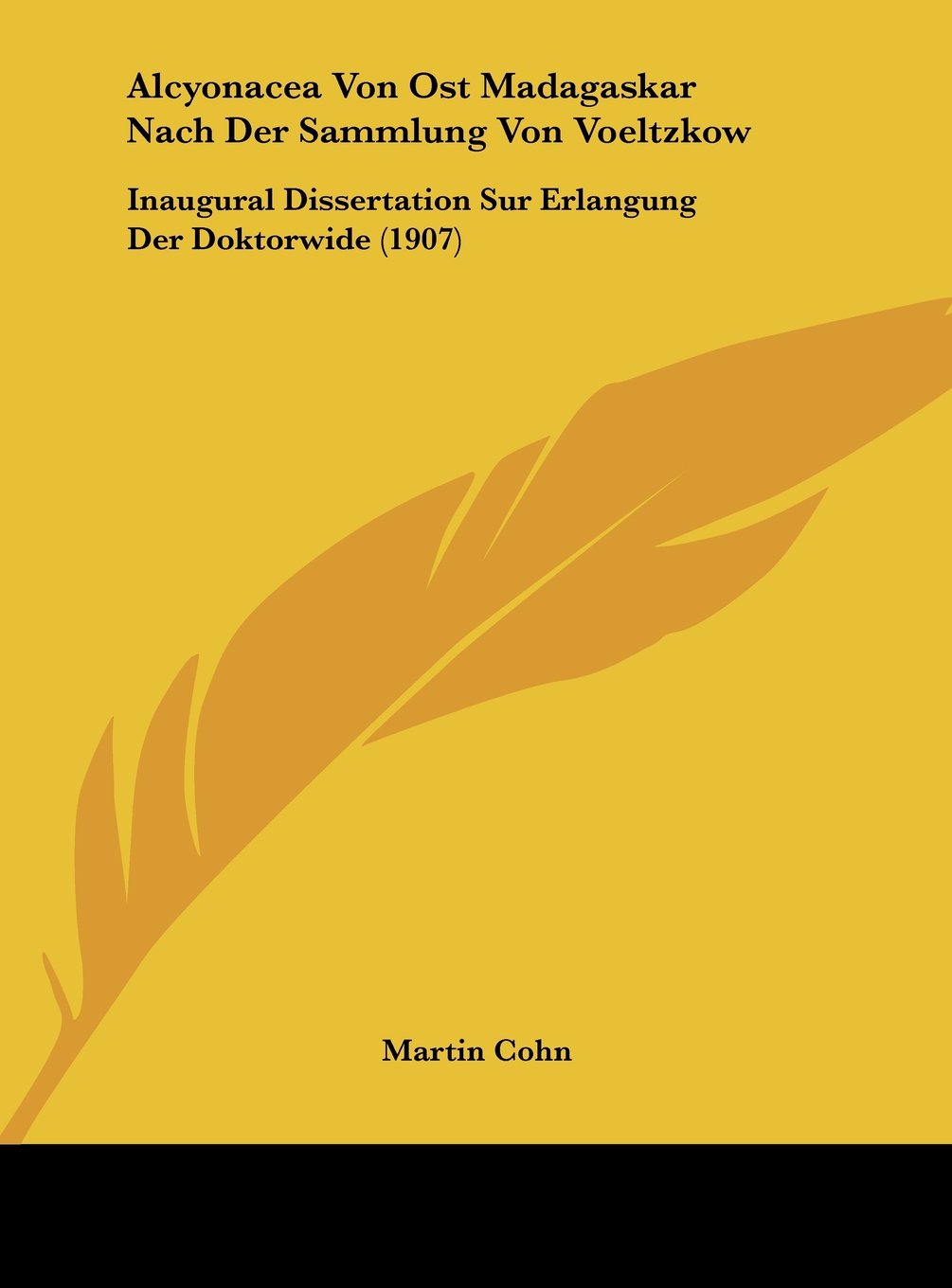 Alcyonacea Von Ost Madagaskar Nach Der Sammlung Von Voeltzkow: Inaugural Dissertation Sur Erlangung Der Doktorwide (1907) Contemporary literature