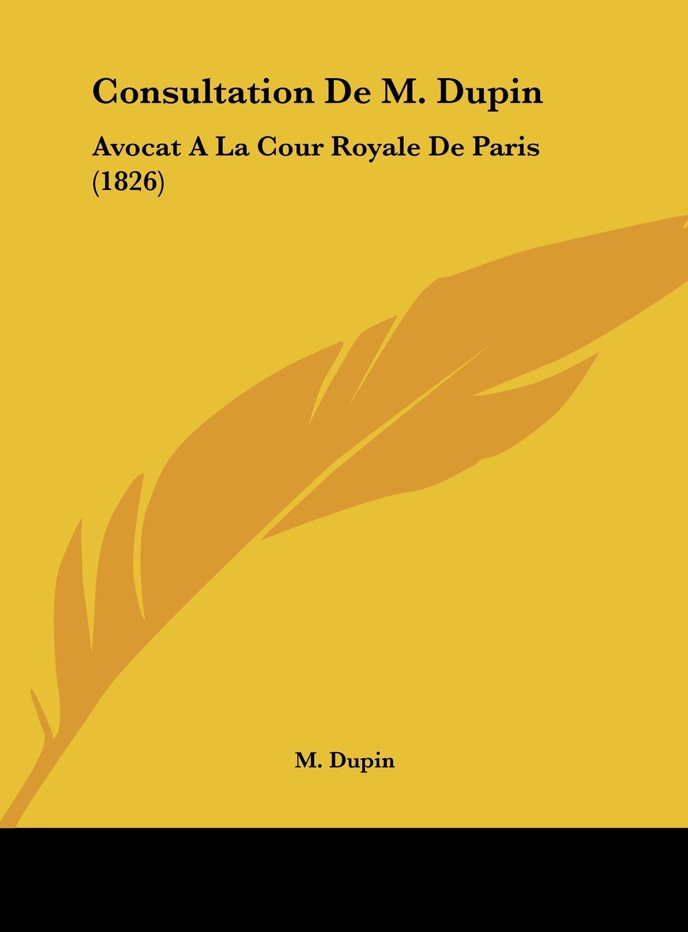 Consultation De M. Dupin: Avocat A La Cour Royale De Paris (1826) Contemporary literature