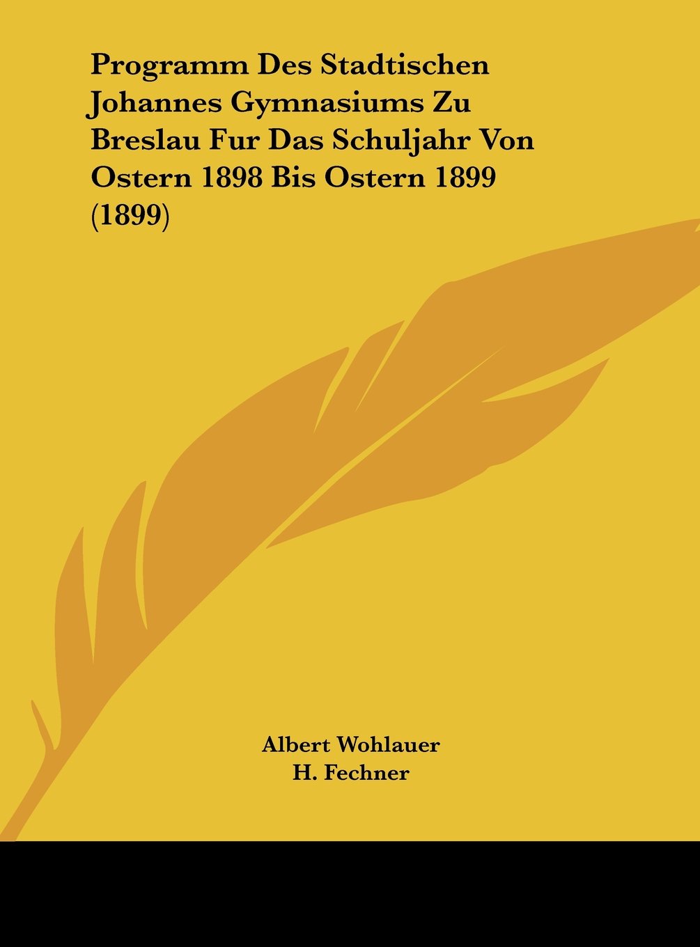 Programm Des Stadtischen Johannes Gymnasiums Zu Breslau Fur Das Schuljahr Von Ostern 1898 Bis Ostern 1899 (1899) Contemporary literature