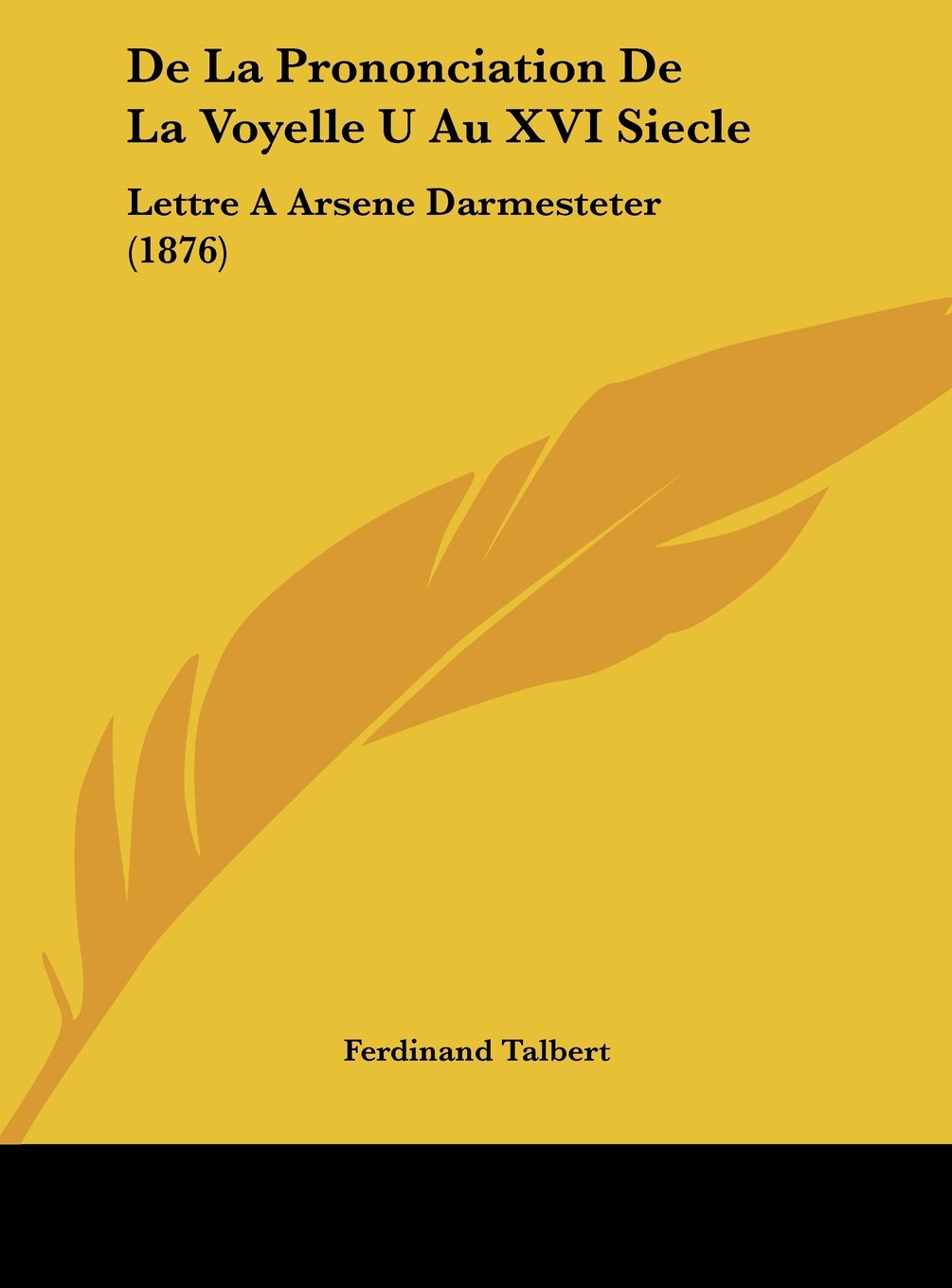 De La Prononciation De La Voyelle U Au XVI Siecle: Lettre A Arsene Darmesteter (1876) Contemporary literature