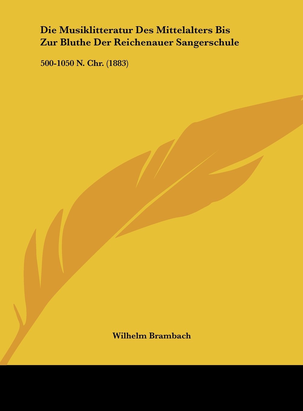 Die Musiklitteratur Des Mittelalters Bis Zur Bluthe Der Reichenauer Sangerschule: 500-1050 N. Chr. (1883) Contemporary literature