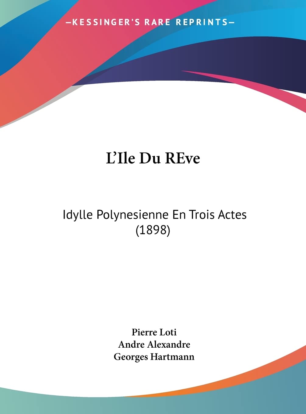 L'Ile Du REve: Idylle Polynesienne En Trois Actes (1898) Drama