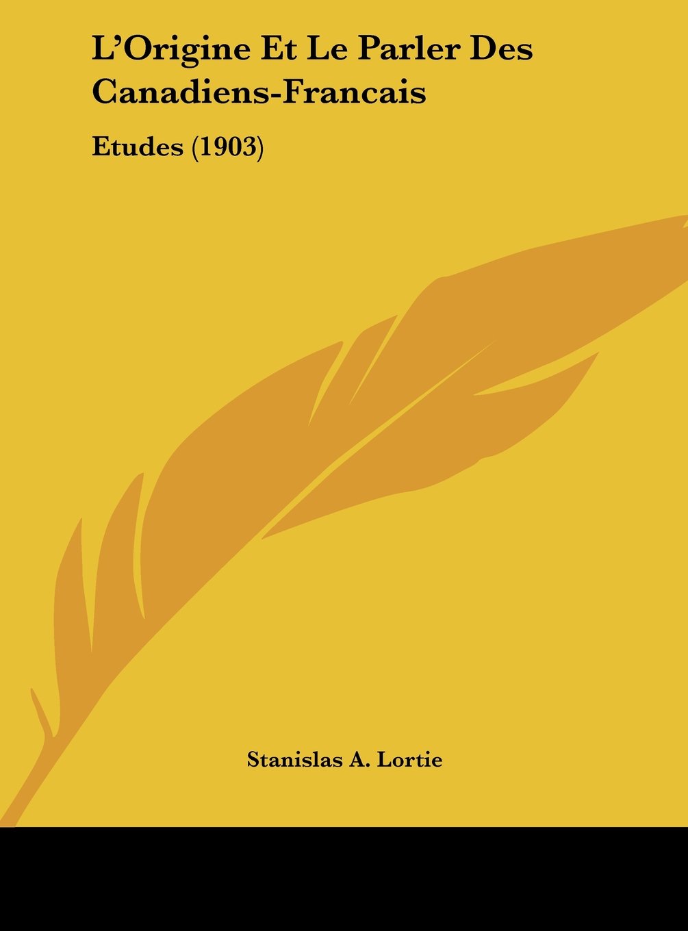 L'Origine Et Le Parler Des Canadiens-Francais: Etudes (1903) Contemporary literature