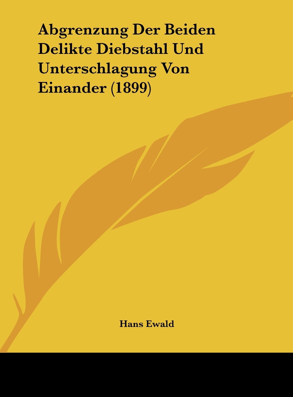 Abgrenzung Der Beiden Delikte Diebstahl Und Unterschlagung Von Einander (1899) Contemporary literature