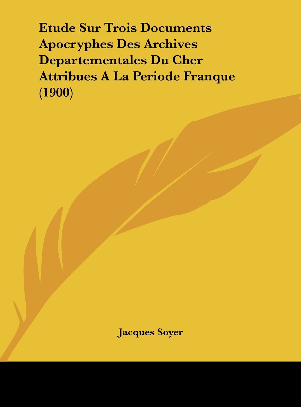 Etude Sur Trois Documents Apocryphes Des Archives Departementales Du Cher Attribues A La Periode Franque (1900) Contemporary literature