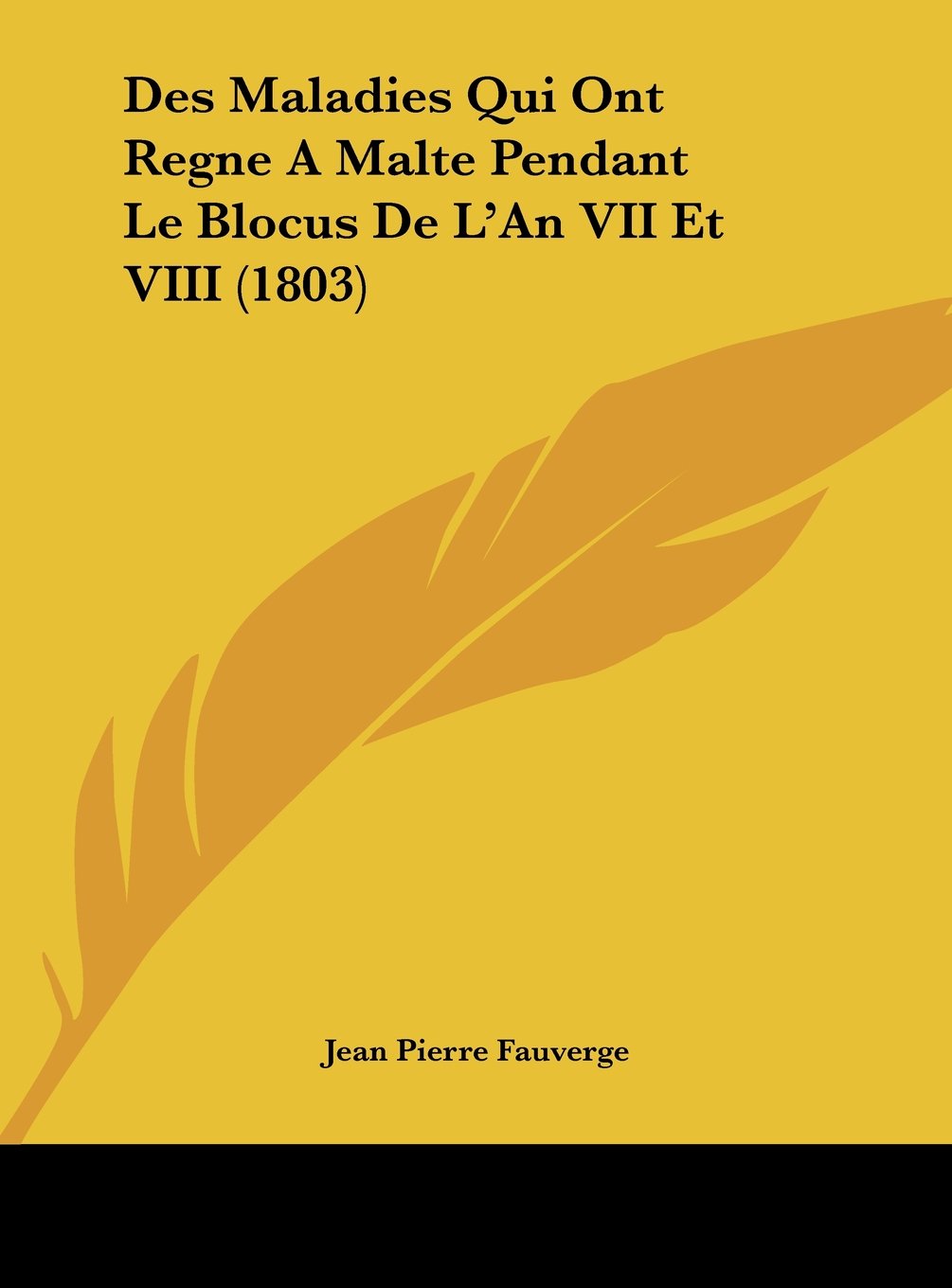 Des Maladies Qui Ont Regne A Malte Pendant Le Blocus De L'An VII Et VIII (1803) Contemporary literature