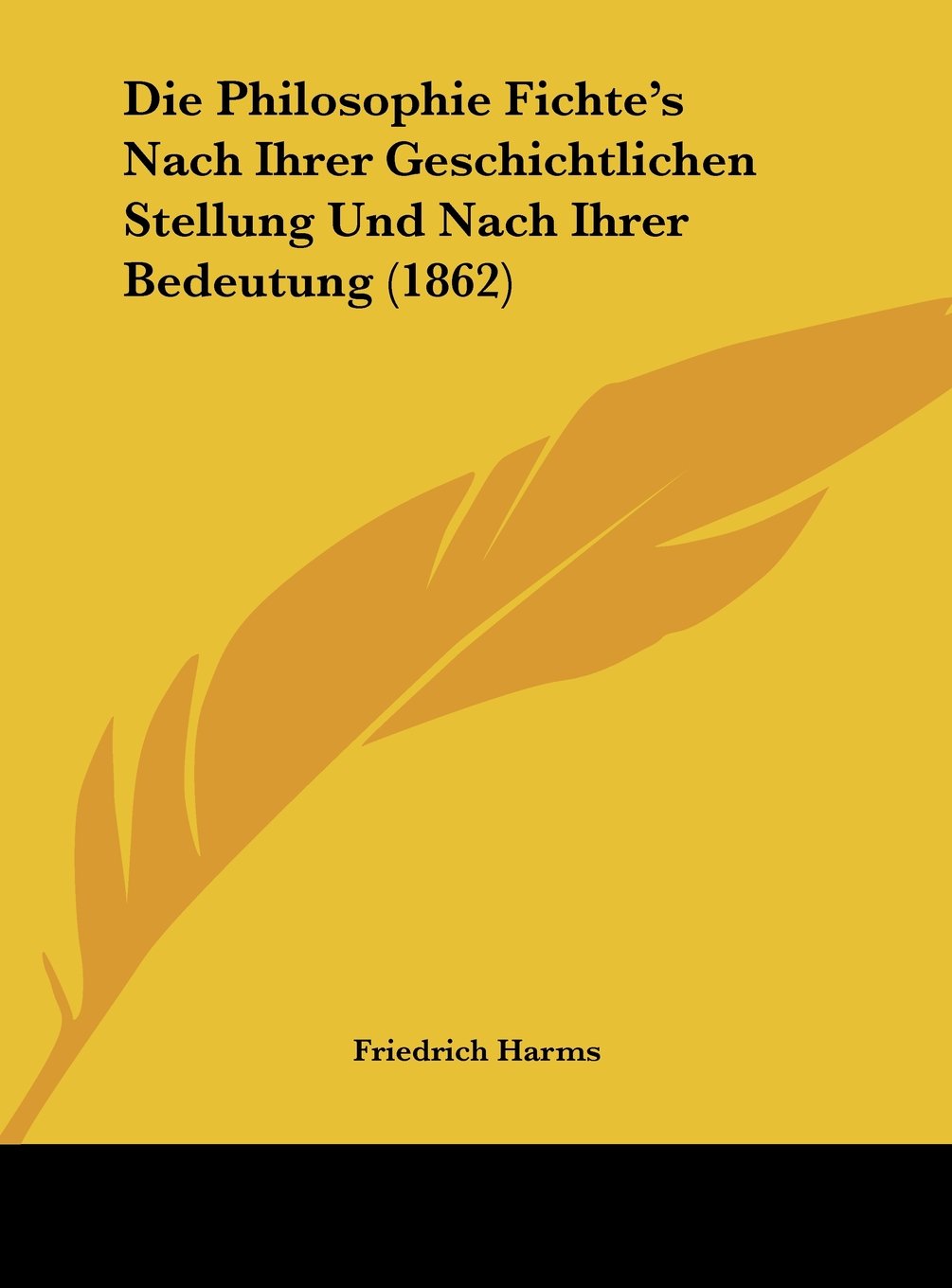 Die Philosophie Fichte's Nach Ihrer Geschichtlichen Stellung Und Nach Ihrer Bedeutung (1862) Contemporary literature