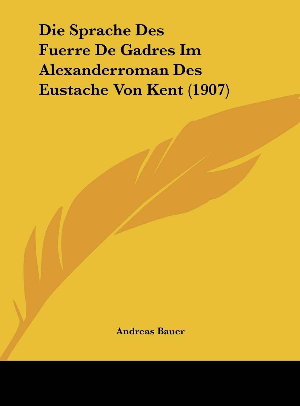 Die Sprache Des Fuerre De Gadres Im Alexanderroman Des Eustache Von Kent (1907) Contemporary literature