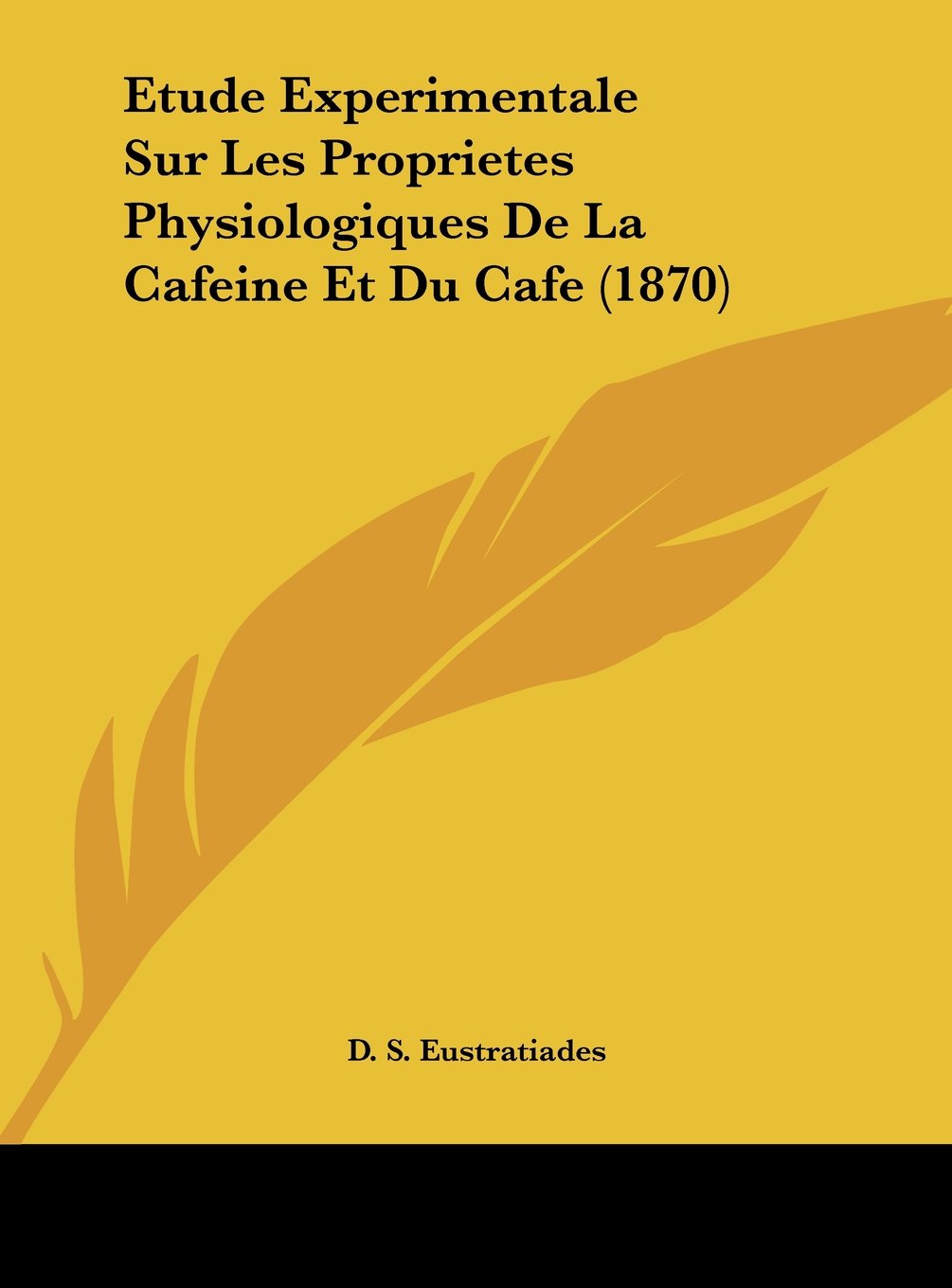 Etude Experimentale Sur Les Proprietes Physiologiques De La Cafeine Et Du Cafe (1870) Contemporary literature