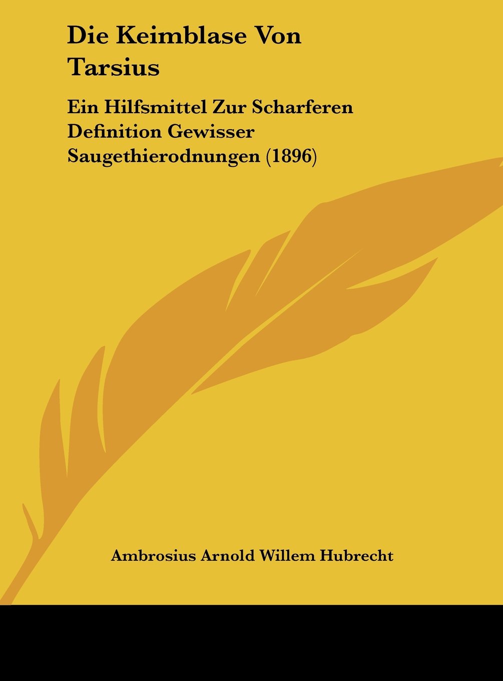 Die Keimblase Von Tarsius: Ein Hilfsmittel Zur Scharferen Definition Gewisser Saugethierodnungen (1896) Contemporary literature