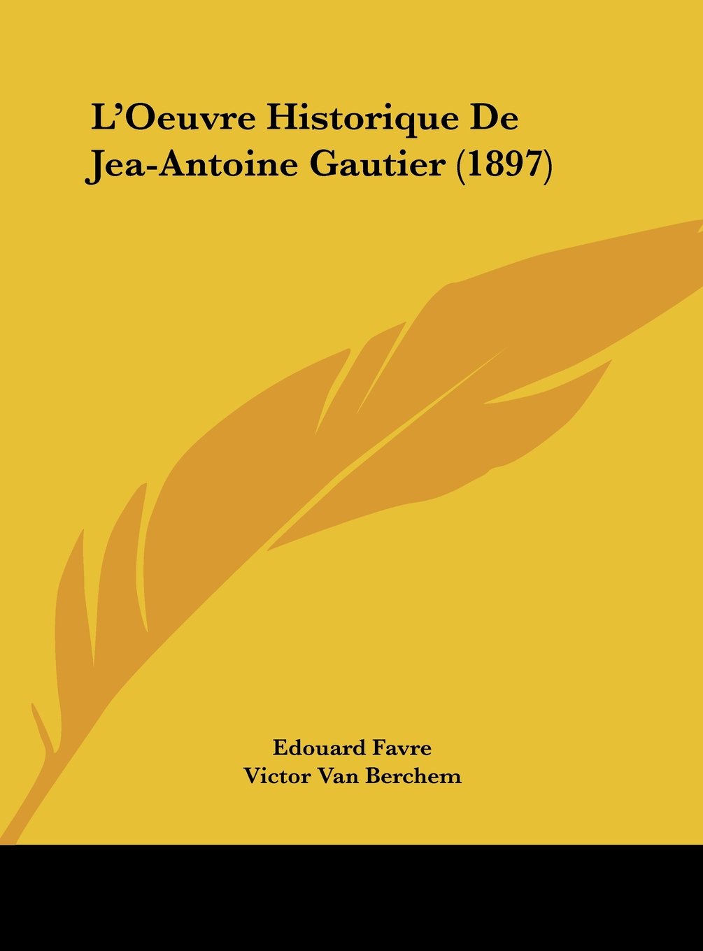 L'Oeuvre Historique De Jea-Antoine Gautier (1897) Contemporary literature