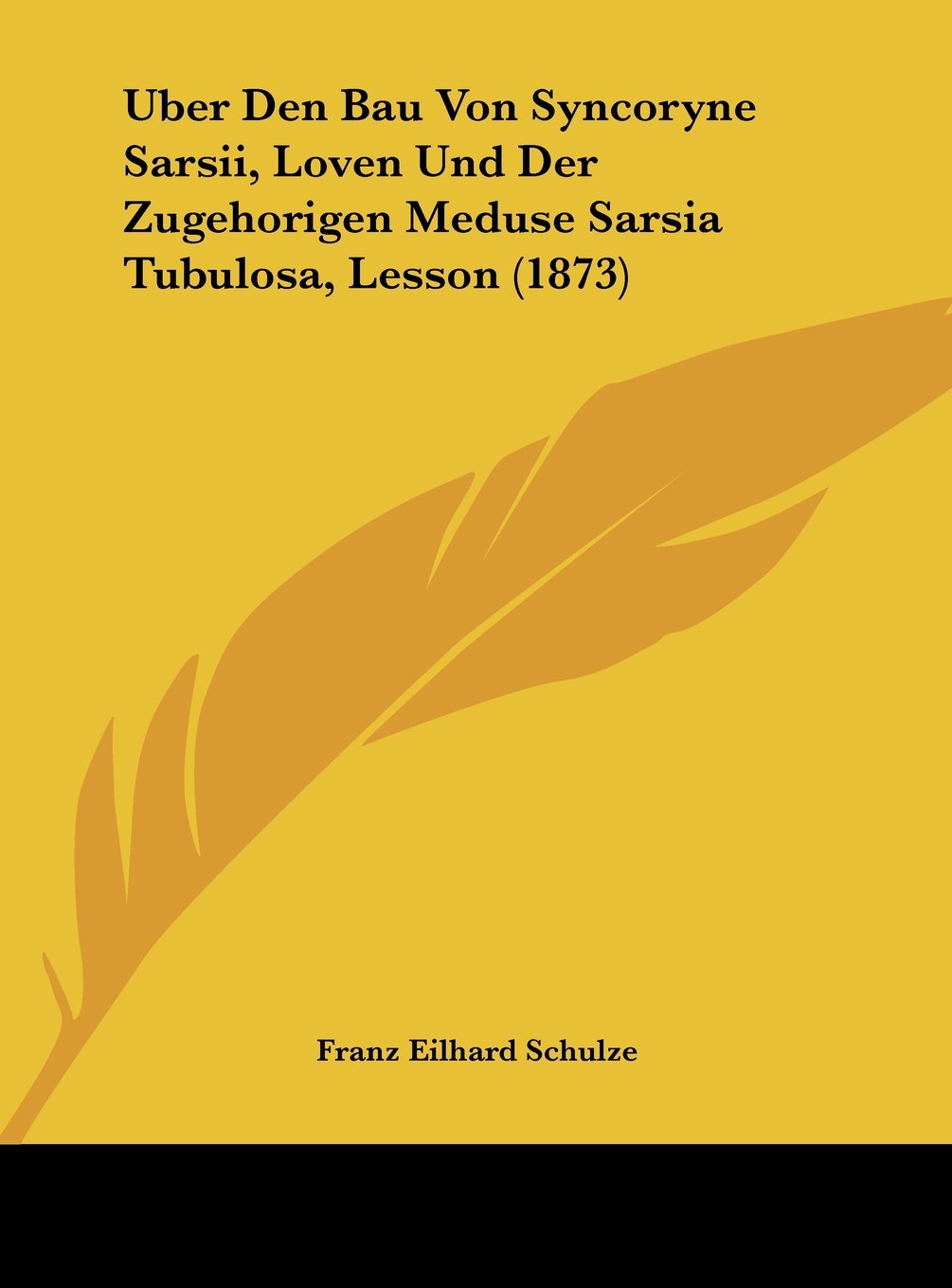 Uber Den Bau Von Syncoryne Sarsii, Loven Und Der Zugehorigen Meduse Sarsia Tubulosa, Lesson (1873) Contemporary literature Books