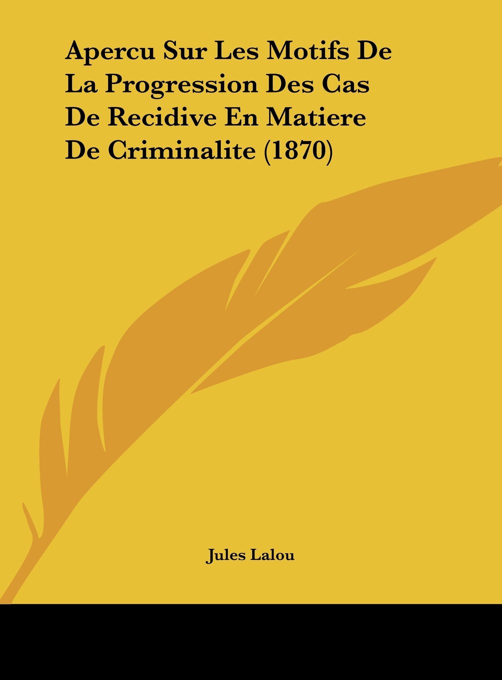 Apercu Sur Les Motifs De La Progression Des Cas De Recidive En Matiere De Criminalite (1870) Contemporary literature