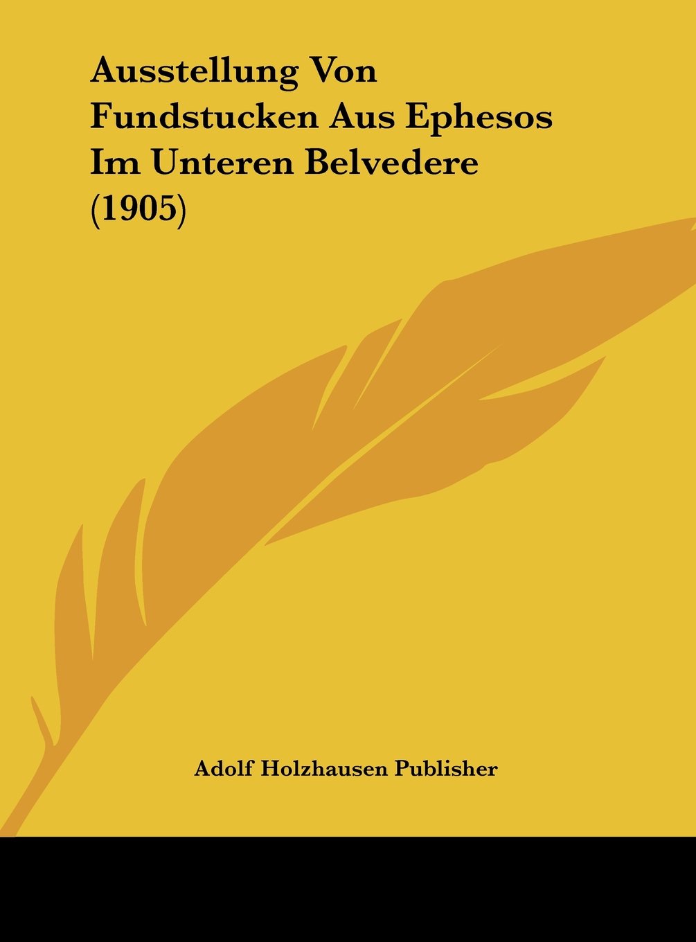 Ausstellung Von Fundstucken Aus Ephesos Im Unteren Belvedere (1905) Contemporary literature Books