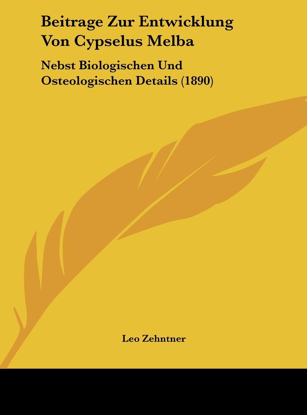 Beitrage Zur Entwicklung Von Cypselus Melba: Nebst Biologischen Und Osteologischen Details (1890) Contemporary literature