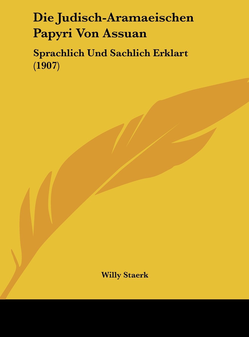 Die Judisch-Aramaeischen Papyri Von Assuan: Sprachlich Und Sachlich Erklart (1907) Contemporary literature