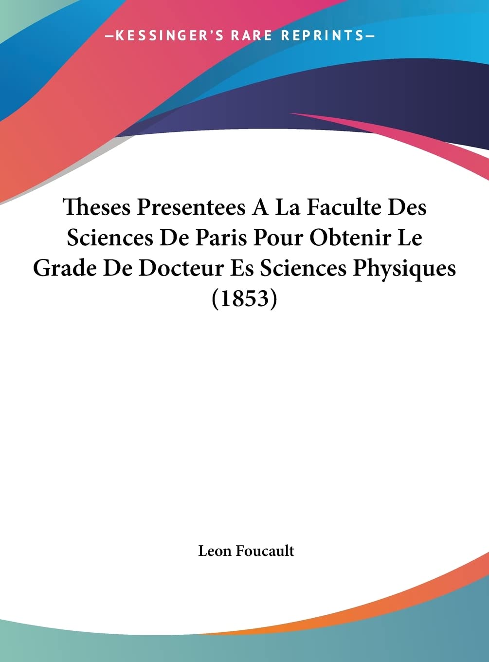 Theses Presentees A La Faculte Des Sciences De Paris Pour Obtenir Le Grade De Docteur Es Sciences Physiques (1853) Contemporary literature