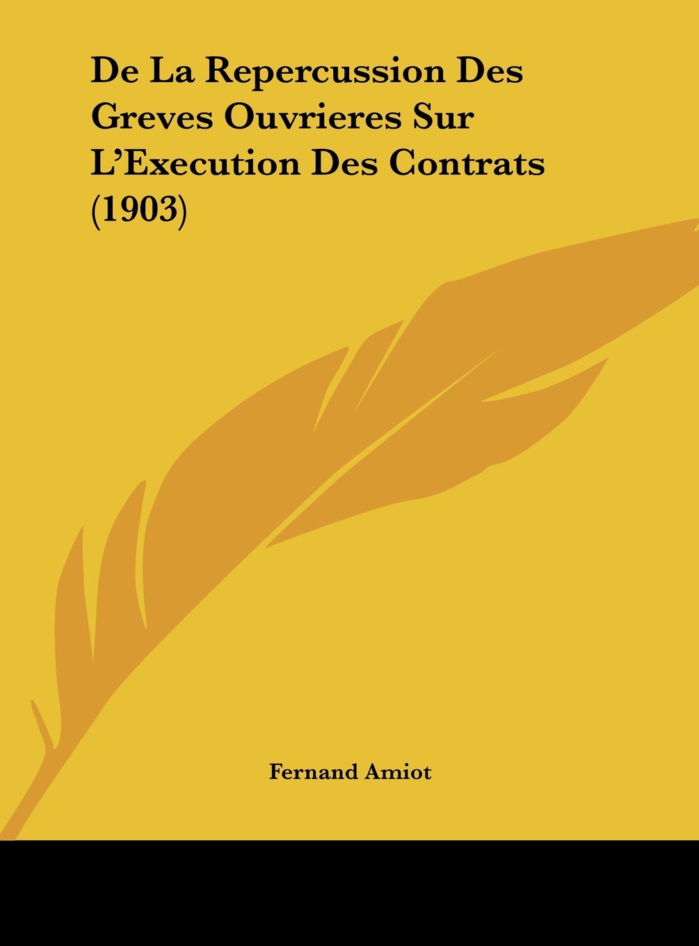 De La Repercussion Des Greves Ouvrieres Sur L'Execution Des Contrats (1903) Contemporary literature