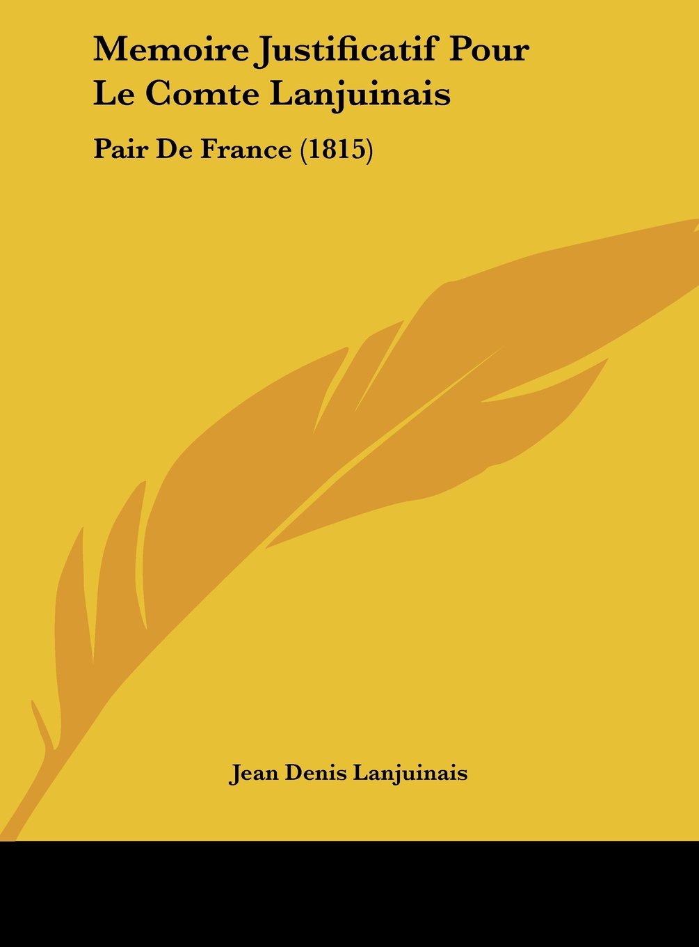 Memoire Justificatif Pour Le Comte Lanjuinais: Pair De France (1815) Contemporary literature