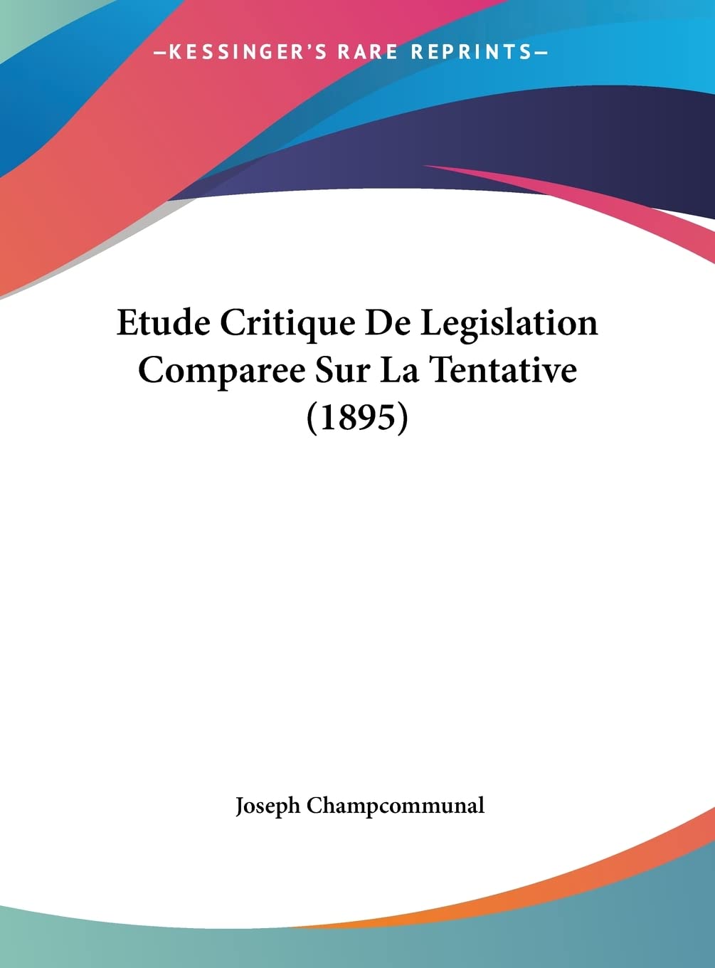 Etude Critique De Legislation Comparee Sur La Tentative (1895) Law