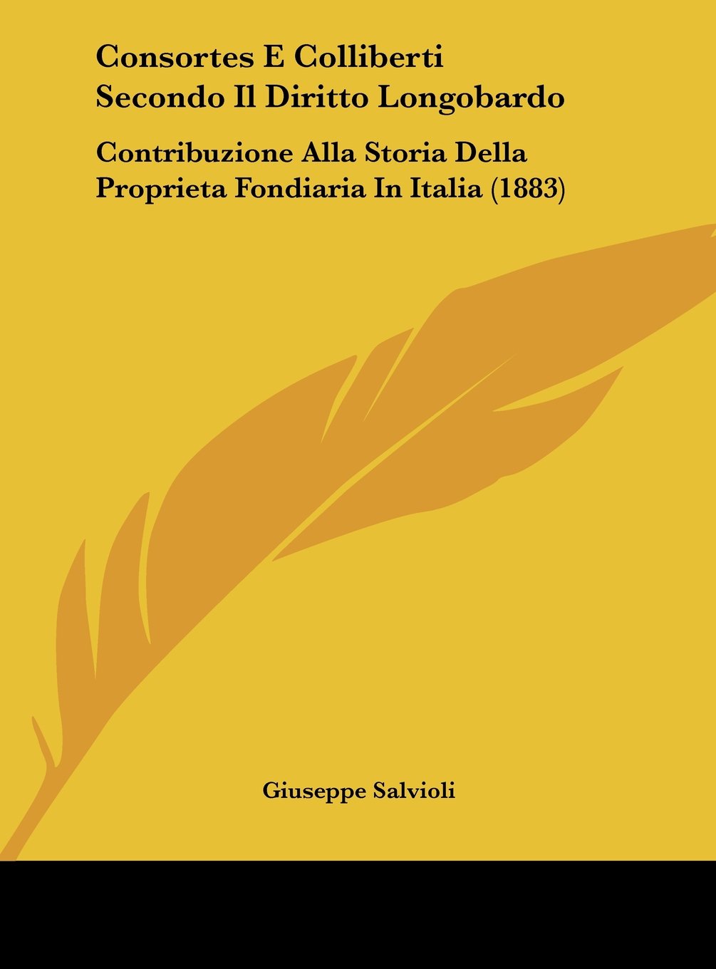 Consortes E Colliberti Secondo Il Diritto Longobardo: Contribuzione Alla Storia Della Proprieta Fondiaria In Italia (1883) Contemporary literature