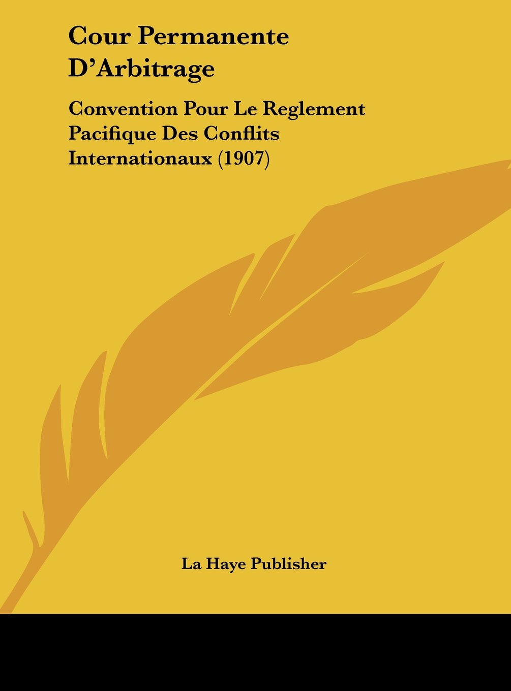 Cour Permanente D'Arbitrage: Convention Pour Le Reglement Pacifique Des Conflits Internationaux (1907) Contemporary literature