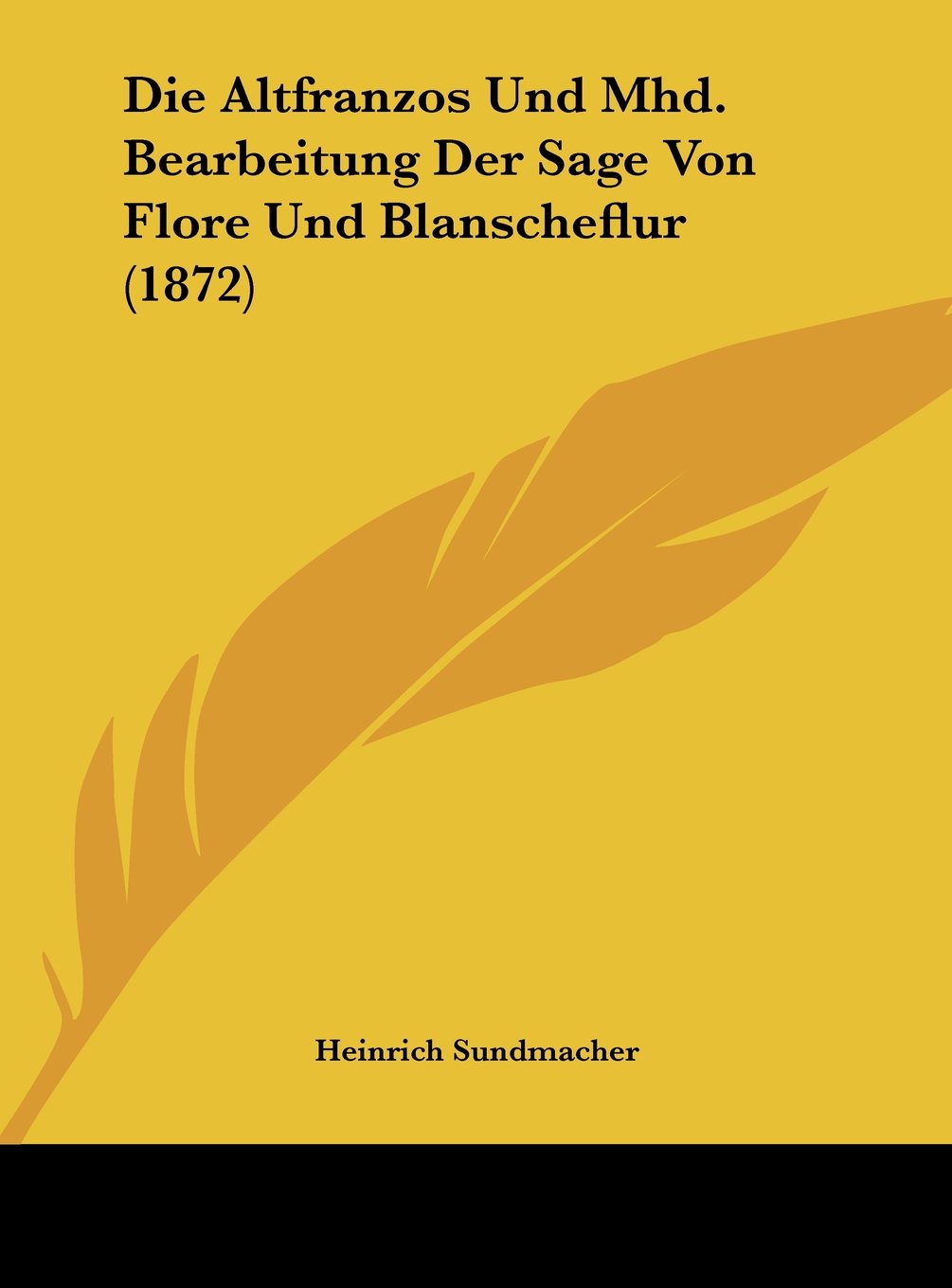 Die Altfranzos Und Mhd. Bearbeitung Der Sage Von Flore Und Blanscheflur (1872) Contemporary literature