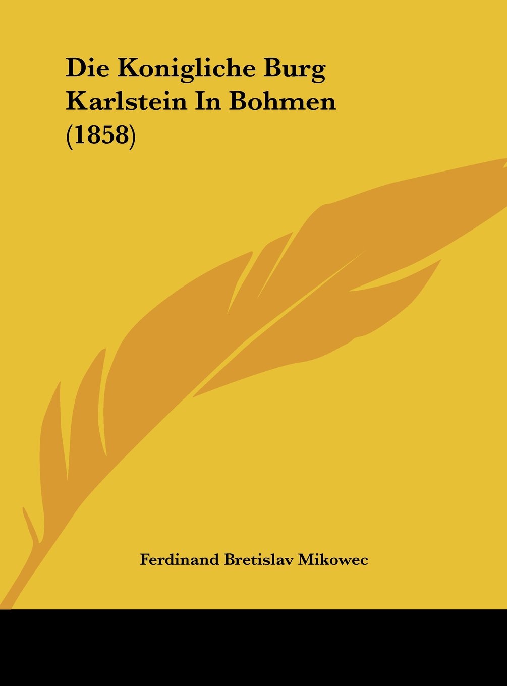 Die Konigliche Burg Karlstein In Bohmen (1858) Contemporary literature